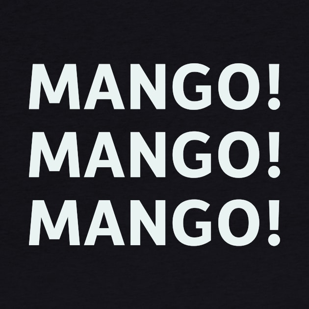 Mango! Mango! Mango! by SillyQuotes